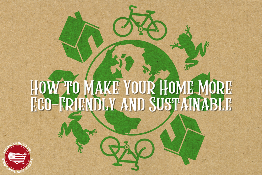 How to Make Your Home More Eco-Friendly and Sustainable